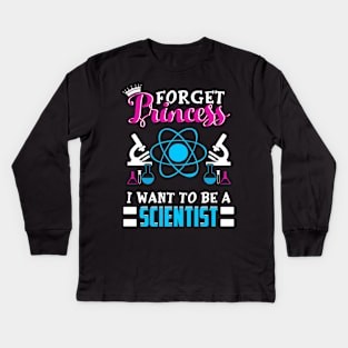 Forget Princess I want to be a scientist Kids Long Sleeve T-Shirt